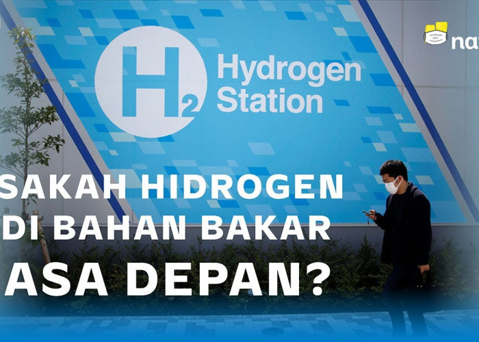 Hidrogen, Bisa  Jadi Bahan Bakar Masa Depan, Simak Penjelasannya 