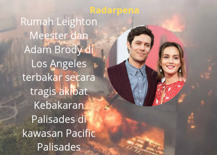 Rumah Mewah Adam Brody dan Leighton Meester jadi Korban Kebakaran LA