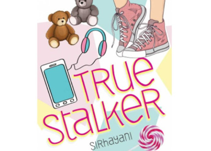 Link Download Novel True Stalker Karya Sirhayani PDF Lengkap Full Chapter GRATIS, Adaptasi Wattpad Terlaris