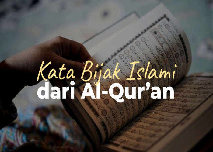 8 Kata-kata Bijak Islami dari Alqur'an, Bisa di Jadikan Inspirasi Hidup