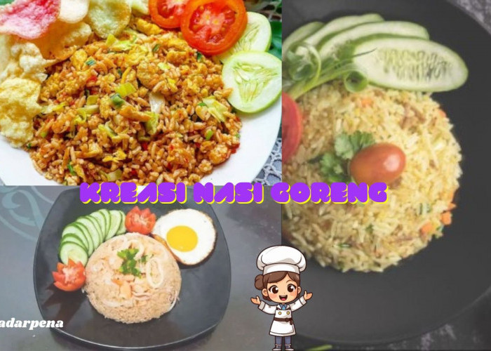 Kreasi Menu Nasi Goreng Enak Dan Super Lezat Yang Simple Untuk Sarapan Pagimu,Coba Yuk!