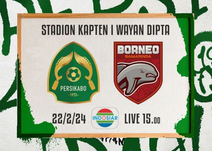 Prediksi Skor Persikabo 1973 vs Borneo FC 22 Febuari 2024, H2H Serta Live di Indosiar