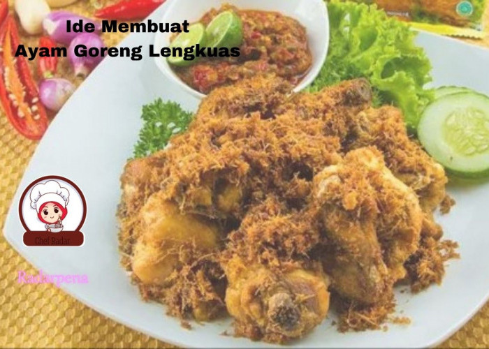 Ide Kreatif! Membuat Ayam Goreng Lengkuas sendiri, Menu bergizi dan Disukai Keluarga Sehat