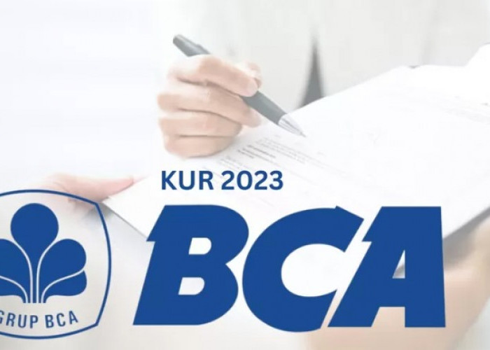 Begini Persyaratan Serta Cara Mengajukan KUR BCA Terbaru 2023, Simak Selengkapnya 