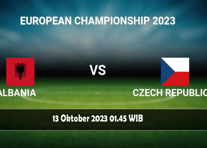 Kualifikasi EURO 2024: Albania Vs Republik Ceko 13 Oktober 2023, Jadwal, H2H dan Link Nonton