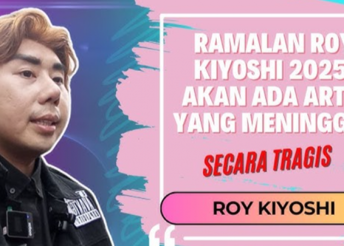 Ramalan Roy Kiyoshi di 2025, Artis ini Meninggal Tragis