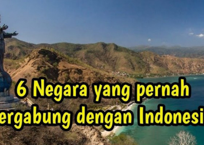6 Negara Maju Ini Pernah Jadi Bagian Indonesia, Simak Sejarahnya!